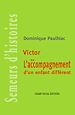 Télécharger le livre :  Victor ou l'accompagnement d'un enfant différent