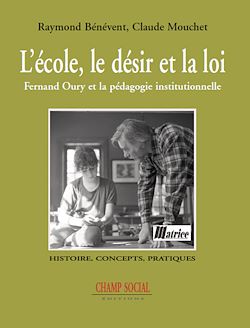 Télécharger le livre :  L'école, le désir et la loi - Fernand Oury et la pédagogie institutionnelle