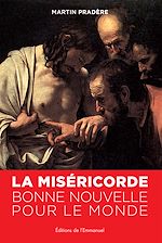 Télécharger le livre :  La Miséricorde, bonne nouvelle pour le monde