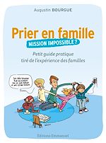 Télécharger le livre :  Prier en famille, mission impossible ?