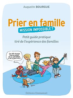 Télécharger le livre :  Prier en famille, mission impossible ?