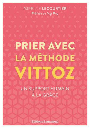Téléchargez le livre :  Prier avec la méthode Vittoz