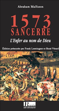 Télécharger le livre :  1573, SANCERRE, L'Enfer au nom de Dieu
