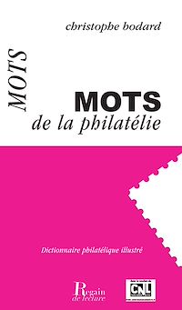 Télécharger le livre :  Mots de la philatélie - Dictionnaire philatélique illustré