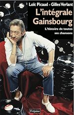 Télécharger le livre :  L'Intégrale Gainsbourg. L'histoire de toutes ses chansons