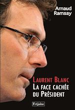 Télécharger le livre :  Laurent Blanc. La Face cachée du Président