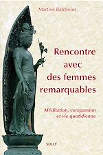 Télécharger le livre :  Rencontre avec des femmes remarquables - Méditation bouddhique et vie quotidienne