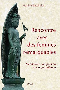 Télécharger le livre :  Rencontre avec des femmes remarquables - Méditation bouddhique et vie quotidienne