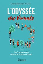 Télécharger le livre :  L'Odyssée des vivants - Et d'entreprendre mon coeur se remet à battre