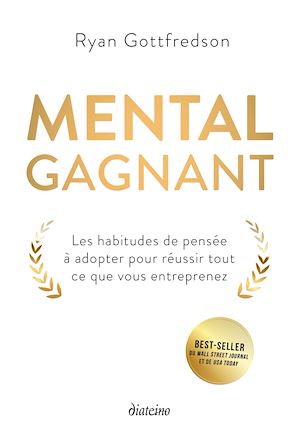 Téléchargez le livre :  Mental gagnant - Les habitudes de pensée à adopter pour réussir tout ce que vous entreprenez