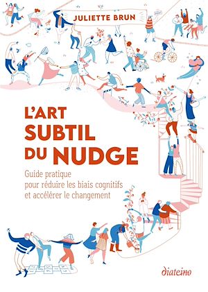 Téléchargez le livre :  L'art subtil du nudge - Guide pratique pour réduire les biais cognitifs et accélérer le changement