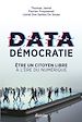 Télécharger le livre :  Data démocratie - Etre un citoyen libre à l'ère du numérique