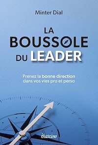 Téléchargez le livre :  La Boussole du leader - Prenez la bonne direction dans vos vies pro et perso