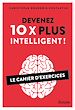 Télécharger le livre :  Devenez 10 X plus intelligent ! - Le Cahier d'exercices