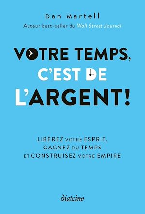 Téléchargez le livre :  Votre temps, c'est de l'argent ! - Libérez votre esprit, gagnez du temps et construisez votre empire