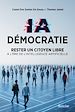 Télécharger le livre :  IA Démocratie - Rester un citoyen libre à l'ère de l'Intelligence Artificielle