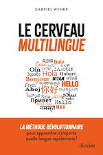 Télécharger le livre :  Le cerveau multilingue - La méthode révolutionnaire pour apprendre n'importe quelle langue rapidement
