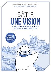 Téléchargez le livre :  Bâtir une vision - Guide pratique pour donner un cap à votre entreprise - Nouvelle édition revue et augmentée