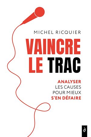 Téléchargez le livre :  Vaincre le trac - Analyser les causes pour mieux s'en défaire