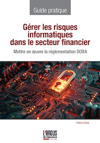 Téléchargez le livre :  Gérer les risques informatiques dans le secteur financier