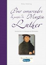 Télécharger le livre :  Pour comprendre la pensée de Martin Luther