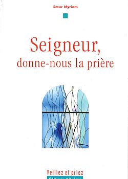Télécharger le livre :  Seigneur, donne-nous la prière