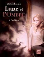 Télécharger le livre :  Lune et l'Ombre - tome 1 Fuir Malco