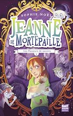 Télécharger le livre :  Jeanne de Mortepaille - tome 2 Les Passeurs de savoirs