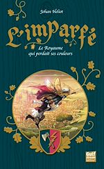 Télécharger le livre :  L'Imparfé - tome 1 Le Royaume qui perdait ses couleurs