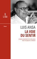 Télécharger le livre :  La Voie du sentir : Transcription de l'enseignement oral de Luis Ansa