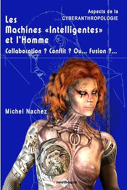 Télécharger le livre :  Les Machines "Intelligentes" et l'Homme - Collaboration ? Conflit ? Ou... Fusion ?...