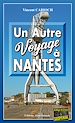 Télécharger le livre :  Un autre voyage à Nantes