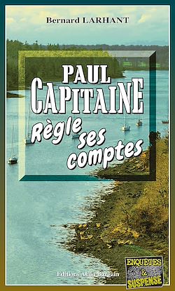 Télécharger le livre :  Paul Capitaine règle ses comptes