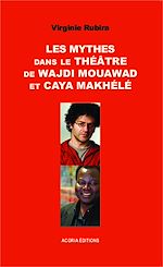 Télécharger le livre :  Les mythes dans le théâtre de Wajdi Mouawad et Caya Makhélé