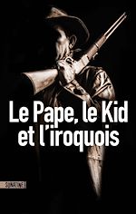 Télécharger le livre :  Le pape, le kid et l'iroquois