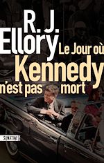 Télécharger le livre :  Le Jour où Kennedy n'est pas mort