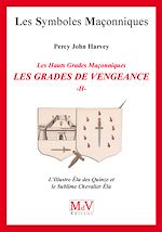 Télécharger le livre :  N.59 Les grades de vengeance - Tome 2, L'Illustre Elu des Quinze et le Sublime Chevalier Elu