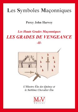 Télécharger le livre :  N.59 Les grades de vengeance - Tome 2, L'Illustre Elu des Quinze et le Sublime Chevalier Elu
