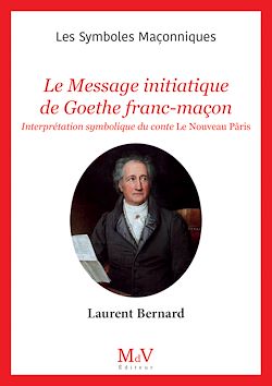 Télécharger le livre :  N.105 : Le Message initiatique de Goethe franc-maçon - Interprétation symbolique du conte Le Nouveau Pâris
