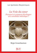 Télécharger le livre :  N. 109 : La Voie du cœur - Pourquoi et comment développer une sensibilité initiatique ?