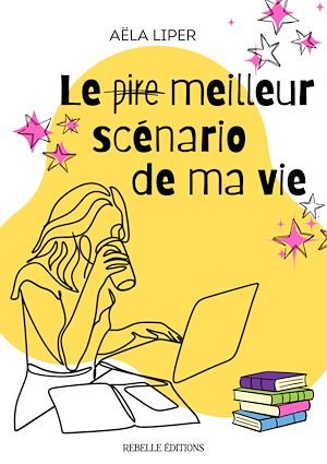 Téléchargez le livre :  Le (pire) meilleur scénario de ma vie