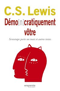 Téléchargez le livre :  Démo[n]cratiquement vôtre : Screwtape porte un toast... et autres textes