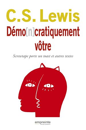 Téléchargez le livre :  Démo[n]cratiquement vôtre : Screwtape porte un toast... et autres textes