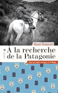 Téléchargez le livre :  À la recherche de la Patagonie