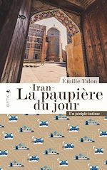 Télécharger le livre :  Iran - La paupière du jour