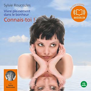 Téléchargez le livre :  Vivre pleinement dans le bonheur : Connais-toi !