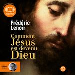 Télécharger le livre :  Comment Jésus est devenu Dieu