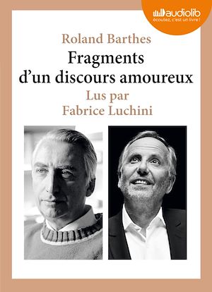 FRAGMENTS D'UN DISCOURS AMOUREUX - LIVRE AUDIO - 1 CD AUDIO - 1 H 10 - EXTRAITS CHOISIS ET LUS PAR F