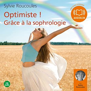Téléchargez le livre :  Optimiste ! Grâce à la sophrologie