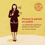 Télécharger le livre :  Prenez la parole ! La méthode pratique audio en une heure